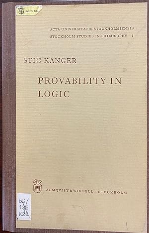 Provability in Logic (Acta Universitatis Stockholmiensis / Stockholm Studies In Philosophy 1)