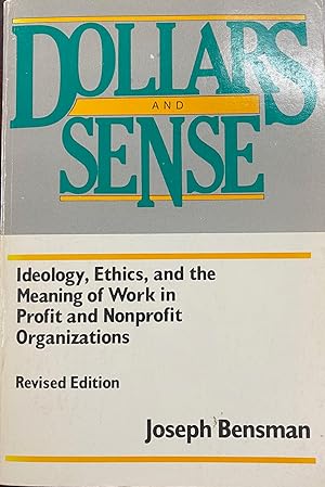 Dollars and Sense: Ideology, Ethics, and The Meaning of Work In Profit and Nonprofit Organization...