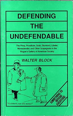 Defending the Undefendable / The Pimp, Prostitute, Scab, Slumlord, Libeler, Moneylender, and Othe...