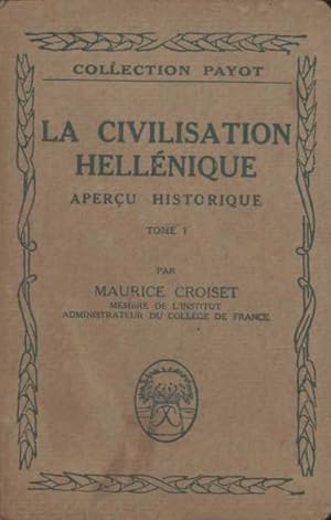 La civilisation hellénique. Aperçu historique. Tomes I et II