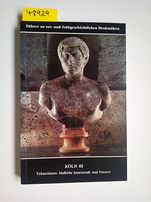 Führer zu vor- und frühgeschichtlichen Denkmälern Band 39 Köln III Exkursionen, südliche Innensta...