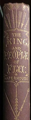 The King and People of Fiji : Containing a Life of Thakombau, with Notices of the Fijians, Their ...