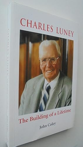 SIGNED. Charles Luney The Building Of A Lifetime John Coley