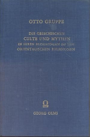 Die griechischen Culte und Mythen in ihren Beziehungen zu den orientalischen Religionen. Erster B...