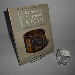 La découverte des trésors de Tanis. Aventures archéologiques en Égypte. Préface de Jean Leclant. ...