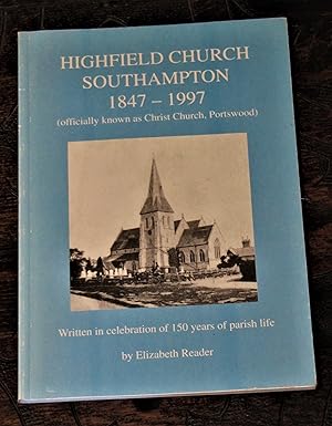 Highfield Church Southampton: 1847-1997 (officially known as Christ Church, Portswood) - Written ...