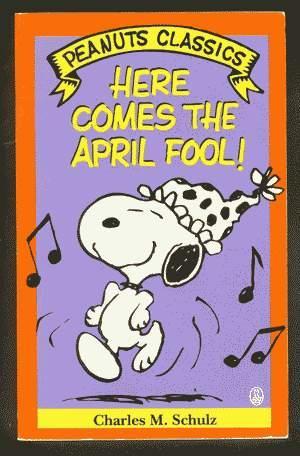 HERE COMES THE APRIL FOOL! (Peanuts Classics - Trade Paperback Series). *** SNOOPY Cover!