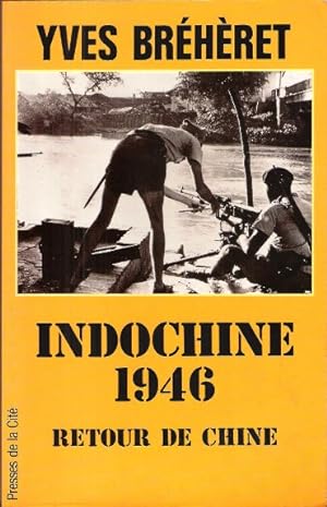 INDOCHINE 1946 : Retour De Chine