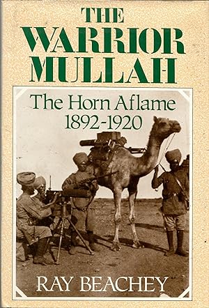 The Warrior Mullah: The Horn Aflame, 1892-1920