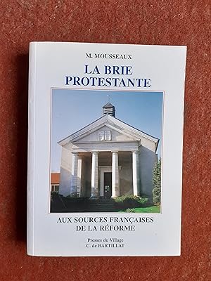 La Brie protestante - Aux sources françaises de la Réforme (Textes et faits)