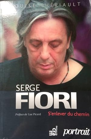 Serge Fiori - S'enlever du chemin (French Edition)