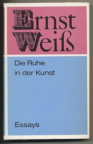 Die Ruhe in der Kunst. Ausgewählte Essays, Literaturkritiken und Selbstzeugnisse 1918-1940. Herau...