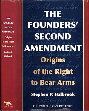 The Founders' Second Amendment / Origins of the Right to Bear Arms