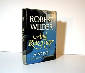 And Ride a Tiger, a Novel by Robert Wilder, 1951 First Edition, American Novelist, Jacket Design ...