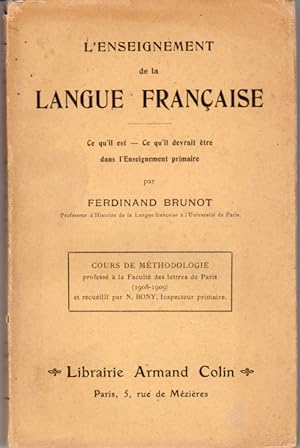 L'enseignement de la langue française. Ce qu'il est, ce qu'il devrait être dans l'enseignement pr...