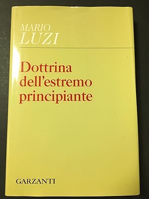 Luzi Mario. Dottrina dell'estremo principiante. Garzanti. 2004-I