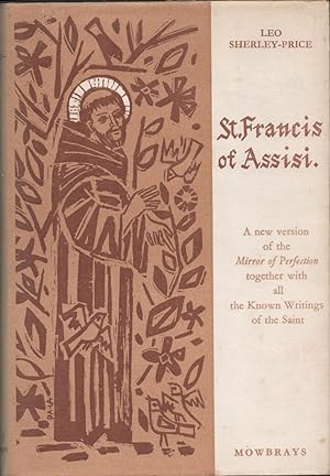 St Francis of Assisi. His Life and Writings as recorded by his contemporaries. A new version of t...