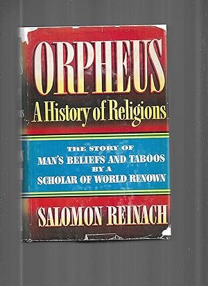 ORPHEUS: A History Of Religion ~The Story Of Man's Beliefs And Taboos By A Renowned Scholar Of Wo...