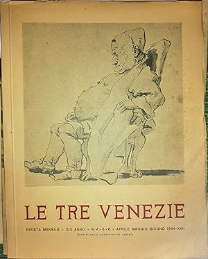 Le tre Venezie: rivista mensile. XIX Anno. N 4-5-6. Aprile Maggio Giugno 1944 XXII.