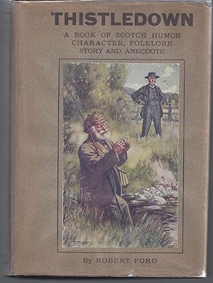 Thistledown: A Book of Scotch Humor, Character, Folklore, Story, and Anecdote