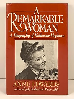 A Remarkable Woman A Biography of Kathrine Hepburn