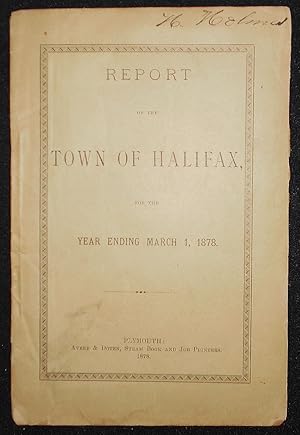 Report of the Town of Halifax, for the Year Ending March 1, 1878