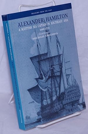 A Scottish Sea Captain in Southeast Asia 1689-1723, edited by Michael Smithies
