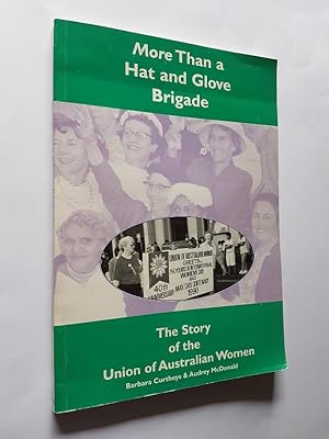 More Than a Hat and Glove Brigade : The Story of the Union of Australian Women