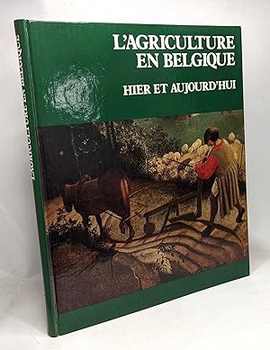 L'agriculture en Belgique - hier et aujourd'hui