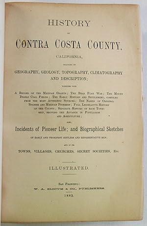 HISTORY OF CONTRA COSTA COUNTY, CALIFORNIA, INCLUDING ITS GEOGRAPHY, GEOLOGY, TOPOGRAPHY, CLIMATO...