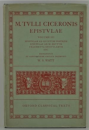 M. Tulli Ciceronis Epistulae Vol III Epistulae Ad Quintum Fratrem Epistulae Ad M. Brutum Fragment...