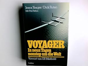 Voyager : in neun Tagen nonstop um die Welt. Jeana Yeager und Dick Rutan. Mit Phil Patton. Vorw. ...