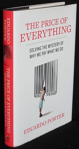 The Price of Everything: Solving the Mystery of Why We Pay What We Do