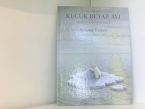 Kücük Beyaz Ayi nereye Gidiyorsun? / Kleiner Eisbär, wohin fährst du?