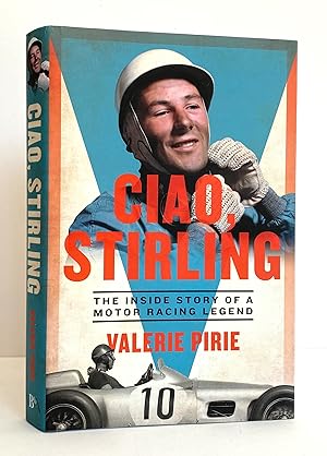 Ciao, Stirling. The Inside Story of a Motor Racing Legend