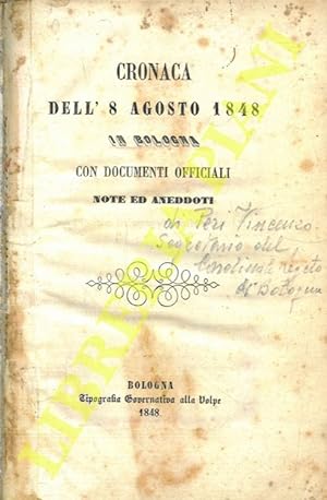 Cronaca dell'8 agosto 1848 in Bologna con documenti officiali. Note ed aneddoti.