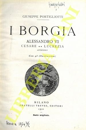 I Borgia. Alessandro VI - Cesare - Lucrezia.