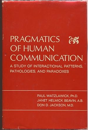 Pragmatics of Human Communication; A Study of Interactional Patterns, Pathologies, and Paradoxes