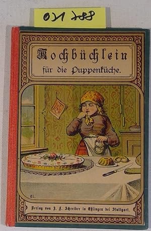 Kochbüchlein für die Puppenküche oder erste Anweisung zum Kochen für Mädchen von 8-14 Jahren. Nac...