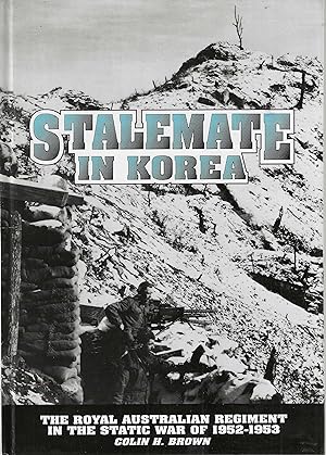 Stalemate in Korea: The Royal Australian Regiment in the Static War of 1952-1953