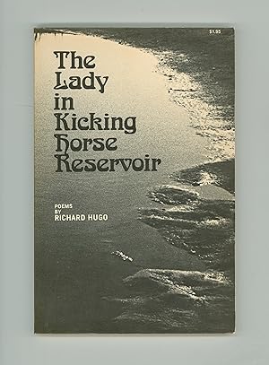 Richard Hugo. The Lady in Kicking Horse Reservoir, Poems by Richard Hugo 1973 Second Printing, Pa...