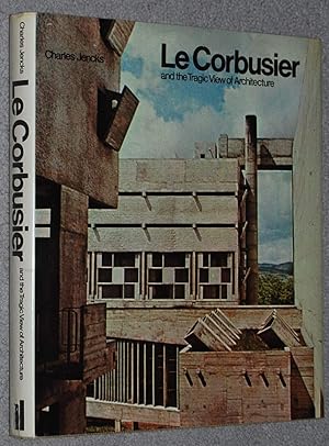 Le Corbusier and the tragic view of architecture (The Architect and society)