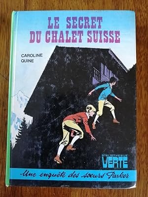 Le secret du chalet suisse Une enquête des soeurs Parker 1974 - QUINE Caroline alias KEENE Caroly...