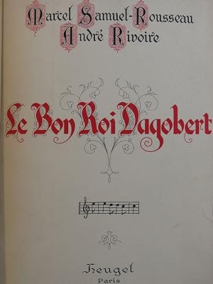 SAMUEL-ROUSSEAU Marcel Le Bon Roi Dagobert Dédicace Opéra Chant Piano 1927