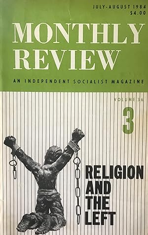 Monthly Review: An Independent Socialist Magazine, Volume 36, No 3. July -August 1984. "Religion ...