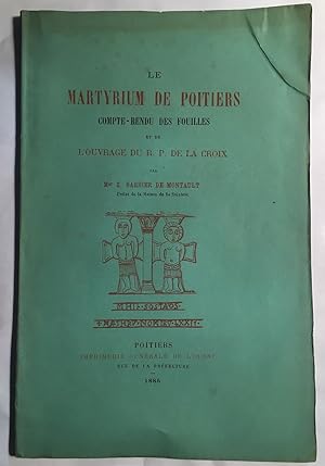 Le Martyrium de Poitiers : compte rendu des fouilles (édition de 1885)