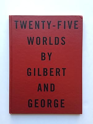 Twenty-Five Worlds by GILBERT & GEORGE