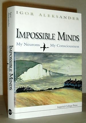 Impossible Minds - My Neurons, My Consciousness