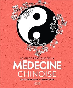 le guide pratique de la médecine chinoise ; auto-massages et nutrition