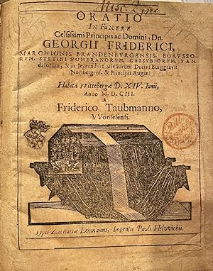 Oratio in Funere Celsissimi Principis ac Domini, Dn . Georgii Friderici, Machionis Brandenburgensis.